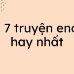 Top 7 truyện enovel hay nhất bạn nên đọc